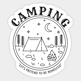 Camping - Let's Pretend to be Homeless! Sticker